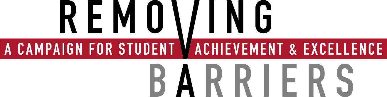 Removing Barriers: A Campaign for STudent Achievement and Excellence